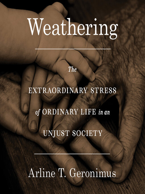 Title details for Weathering by Dr. Arline T Geronimus - Available